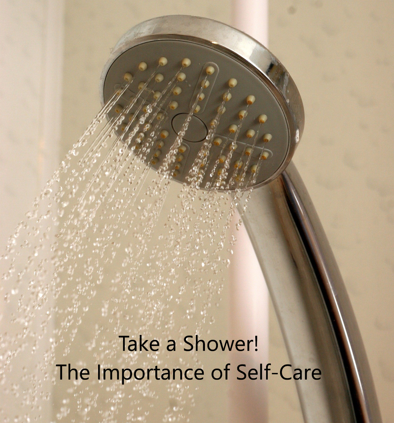 Take A Shower! The Importance of SelfCare