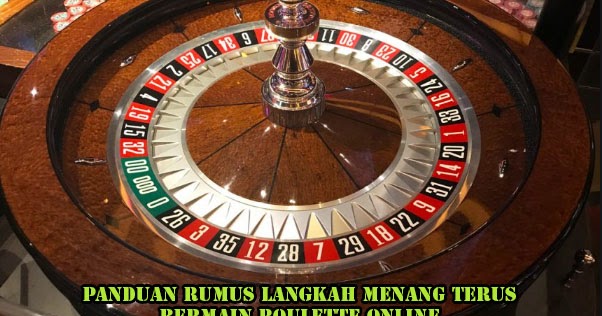 Panduan Rumus Langkah Menang Terus Bermain Roulette Online