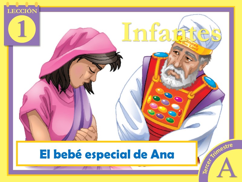 Infantes | Lección 1: El bebé especial de Ana | 3er Trimestre 2022 | Año A