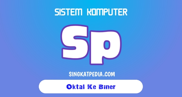 Konversi Bilangan Oktal Ke Bilangan Biner Singkatpedia Konversi Bilangan Oktal Ke Bilangan Biner Singkatpedia