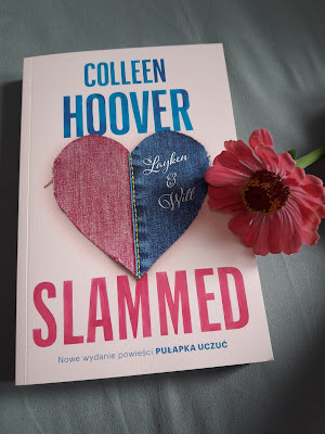 Colleen Hoover "Slammed" /Pułapka uczuć cz. 1/.