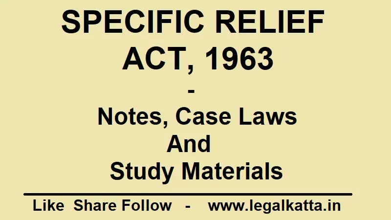 specific relief act, specific relief act 1963, specific relief act notes, specific relief act 2018, specific relief act amendment, specific relief act pdf, section 6 specific relief act, specific relief act notes pdf, specific relief act section 34, Case Laws and Study Material, specific relief act notes, specific performance of contract,