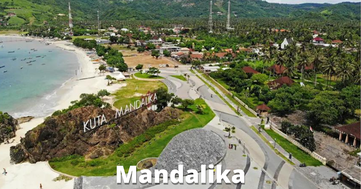 MANDALIKA | Memiliki keindahan yang alami dan masuk dalam salah satu