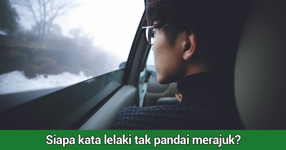 Jangan Biar Lelaki Merajuk Lama Lama Tips Untuk Memujuk Nakbebel Jangan Biar Lelaki Merajuk Lama Lama Tips Untuk Memujuk Nakbebel
