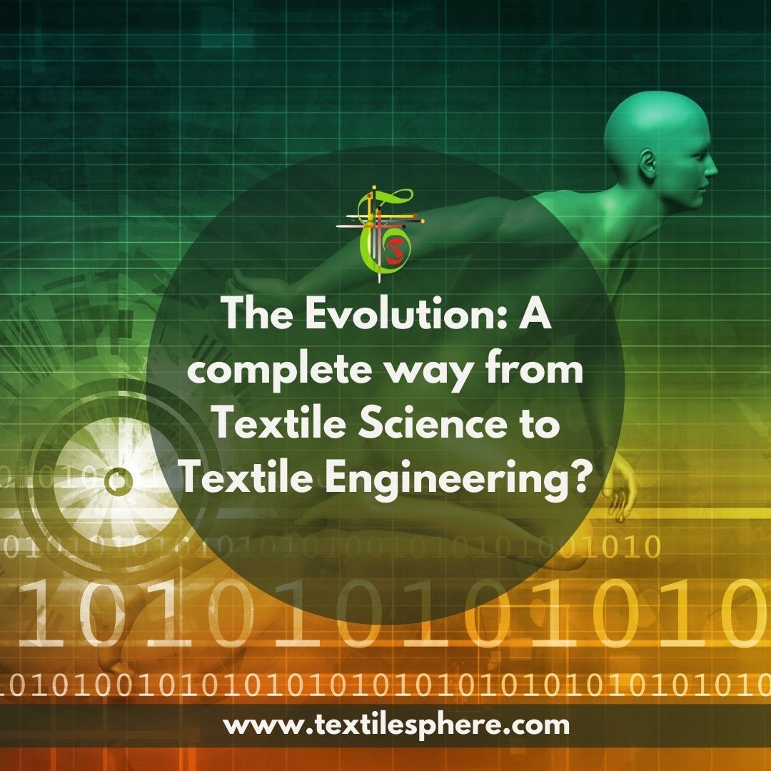 The Evolution A complete way from Textile Science to Textile Engineering?