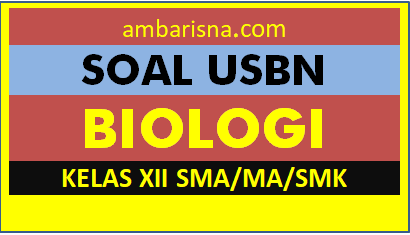 Soal Paket D USBN Biologi Kelas 12 SMA/MA Terbaru (update 2020)