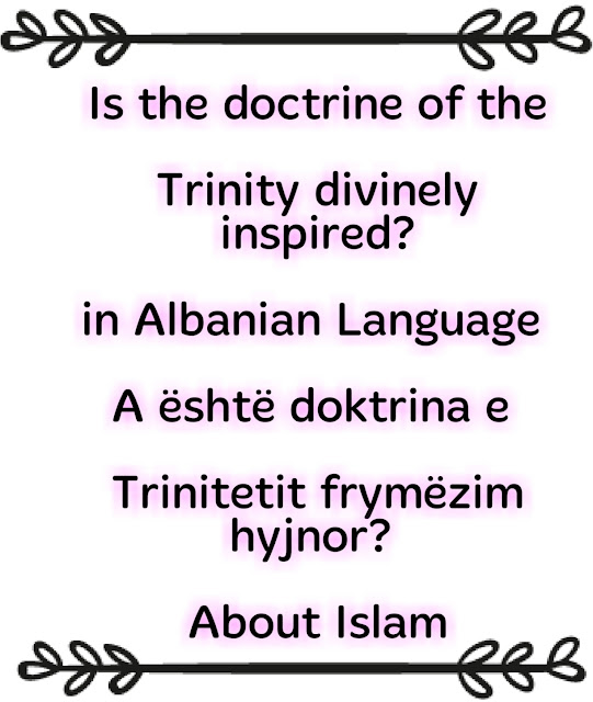 Is the doctrine of the Trinity divinely inspired? Albanian Language A është doktrina e Trinitetit frymëzim hyjnor