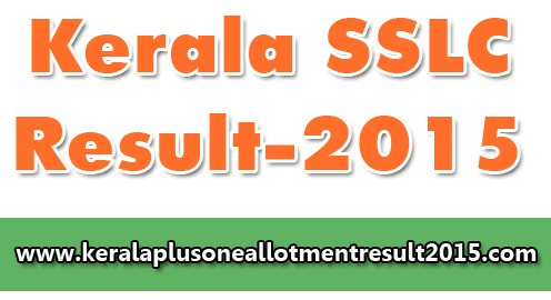 Kerala SSLC Exam Result 2015, SSLC Result 2015, SSLC Result details, Kerala SSLC exam result publishing date 2015, SSLC 16/4/2015,