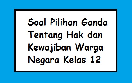 Contoh Soal PKN Kelas 4: Hak dan Kewajiban Contoh Soal PKN Kelas 4: Hak dan Kewajiban