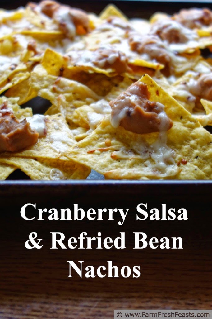 Farm Fresh Feasts Cranberry Salsa & Refried Bean Nachos (or Quesadillas)