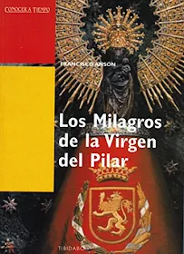 Ansón, Francisco, Los milagros de la virgen del Pilar Ansón, Francisco, Los milagros de la virgen del Pilar