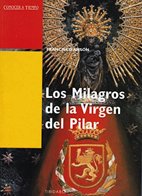 Ansón, Francisco, Los milagros de la virgen del Pilar Ansón, Francisco, Los milagros de la virgen del Pilar