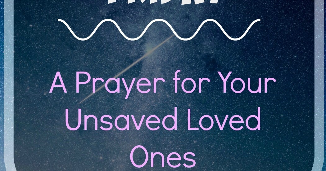 Haven of Hope A Prayer for Your Unsaved Loved Ones