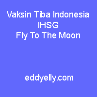 Vaksin Tiba Indonesia IHSG Fly To The Moon