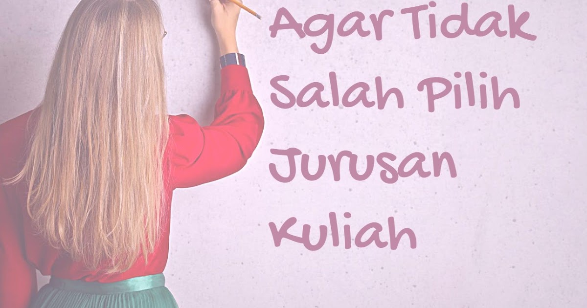 Heart Of Mine Tidak Ingin Salah Pilih Jurusan Kuliah Baca 5 Tips Berikut Ini Heart Of Mine Tidak Ingin Salah Pilih Jurusan Kuliah Baca 5 Tips Berikut Ini