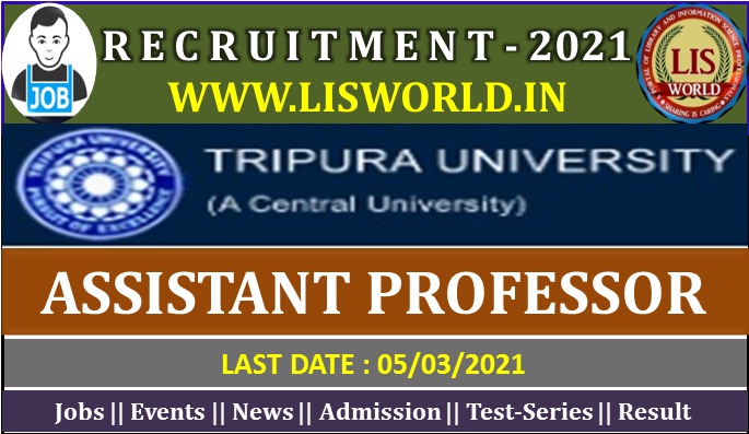 Assistant Professor (Library & Information Science) in Tripura University- Last date-05/03/2021