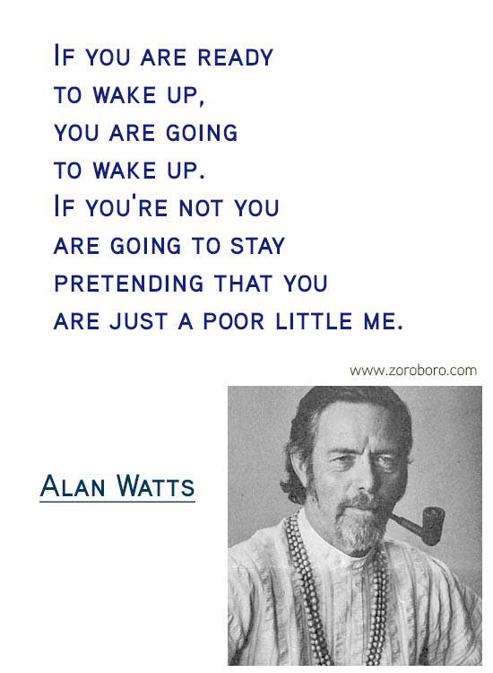 Alan Watts Quotes. Buddhism Quotes, Alan Watts Philosophy, Taoism Quotes, Zen Quotes, Spiritual Quotes, Mind & Life Quotes. Alan Watts Teachings