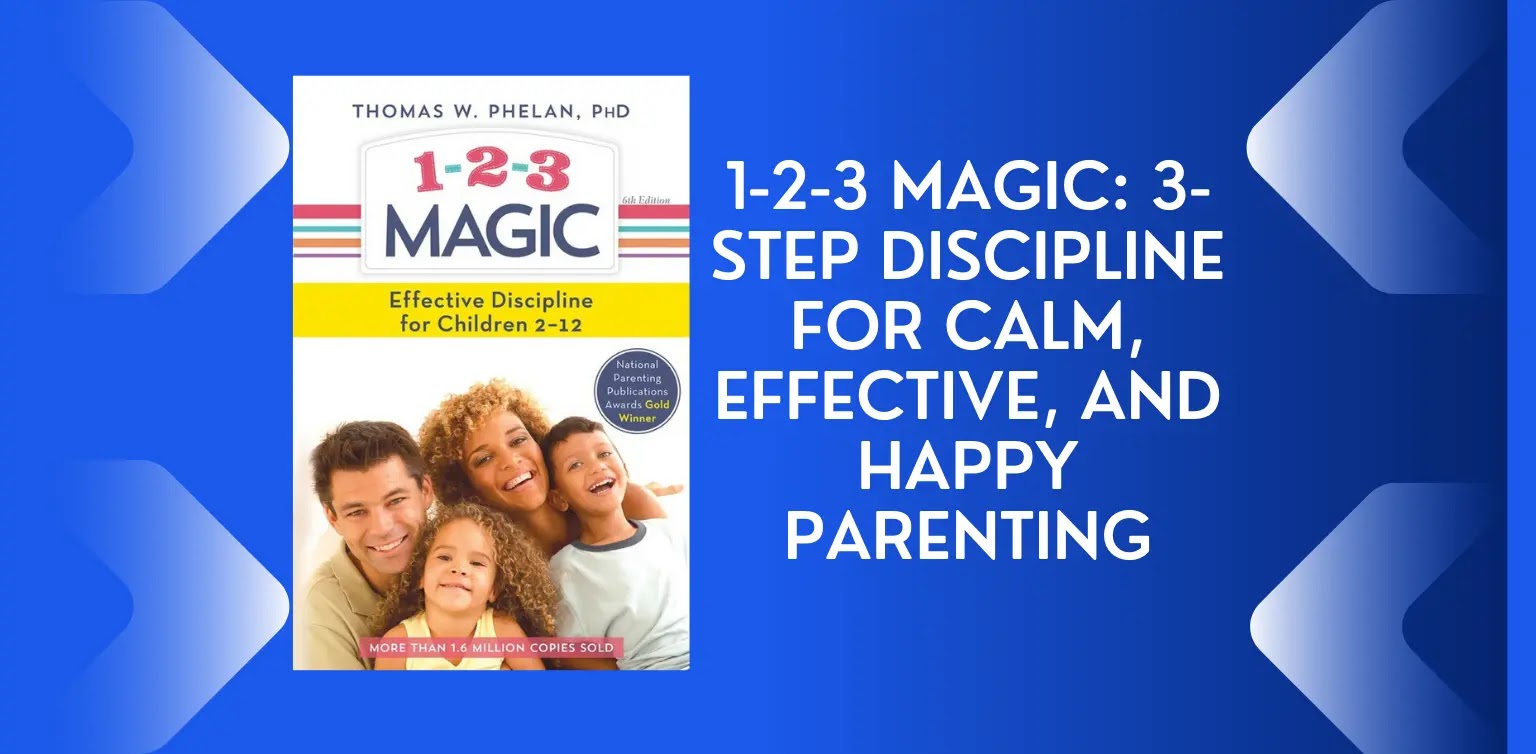 1-2-3 Magic: 3-Step Discipline for Calm, Effective, and Happy Parenting