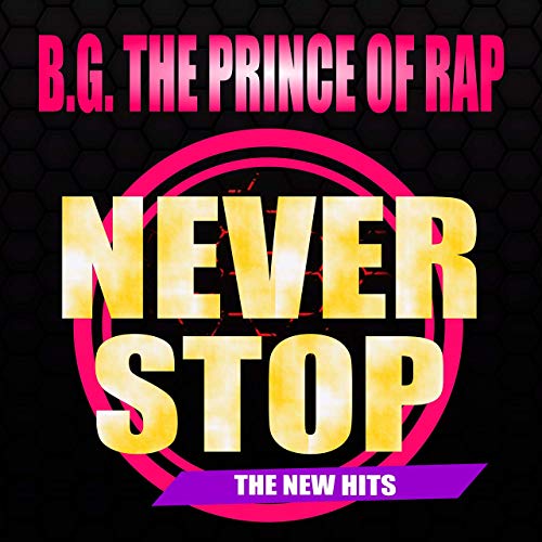 New Album: B.G. The Prince of Rap - Never Stop(The New Hits)
