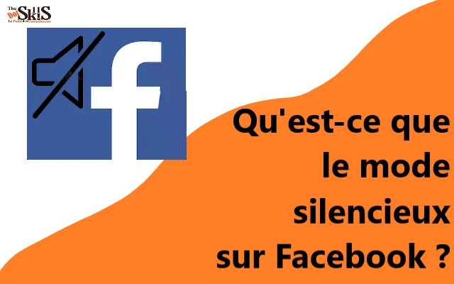 Qu'est-ce que le mode silencieux sur Facebook et comment fonctionne-t-il? Qu'est-ce que le mode silencieux sur Facebook et comment fonctionne-t-il?