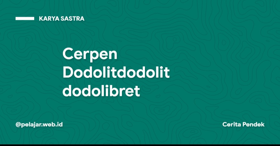 Analisis Cerpen Dodolitdodolitdodolibret Analisa Cerpen Dodolitdodolitdodolibret