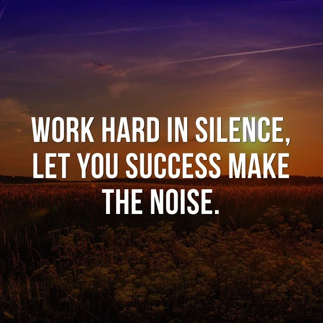 Work hard in silence, let your success make the noise. - Motivational Quote