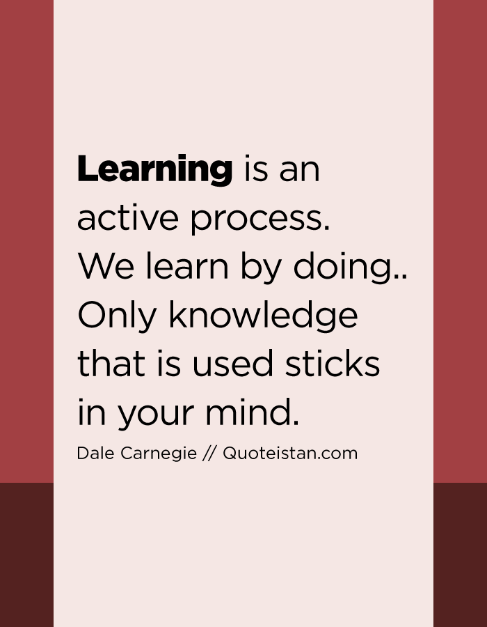  Learning Is An Active Process We Learn By Doing Only knowledge