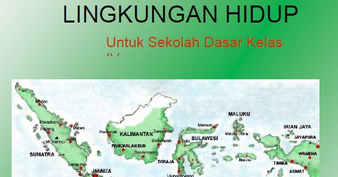 Materi Pelajaran Pendidikan Lingkungan Hidup Plh Kelas 4 Sd Mi Semester I Dan Ii Dadang Jsn