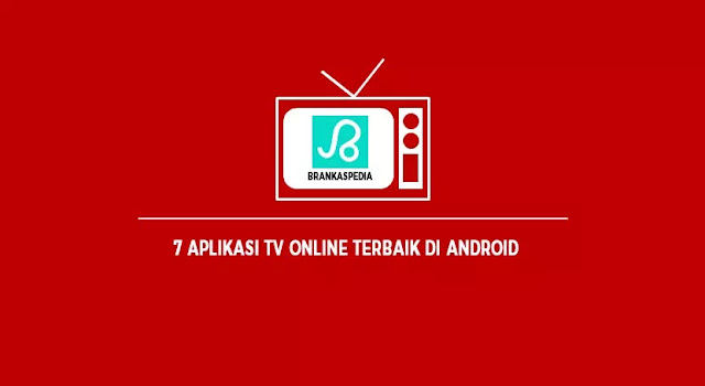 9 Aplikasi TV Online Gratis Terbaik - Brankaspedia - Blog tutorial dan tips