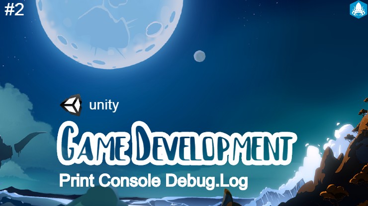 Belajar Unity Indonesia 2 Print Ke Console Dengan Debug Log Krakenost