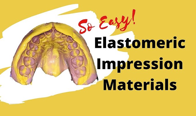 DENTAL IMPRESSION: Elastomeric Impression Materials - PART I