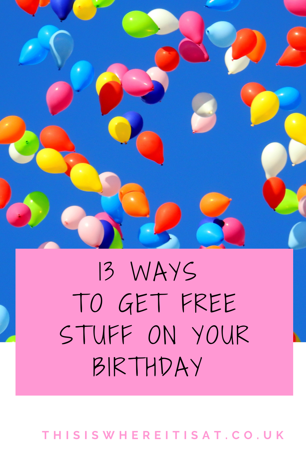 13 ways to get free stuff on your birthday THIS IS WHERE IT IS AT