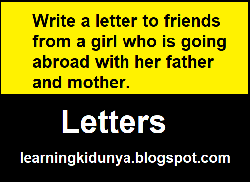 Write a letter to friends from a girl who is going abroad with her father and mother.