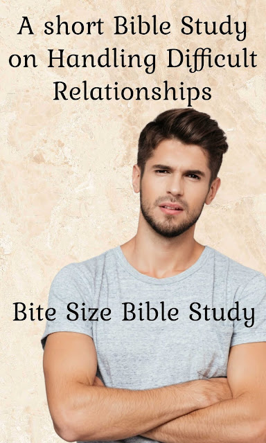 A short Bible study addressing difficult relationships and how Christians should handle them.