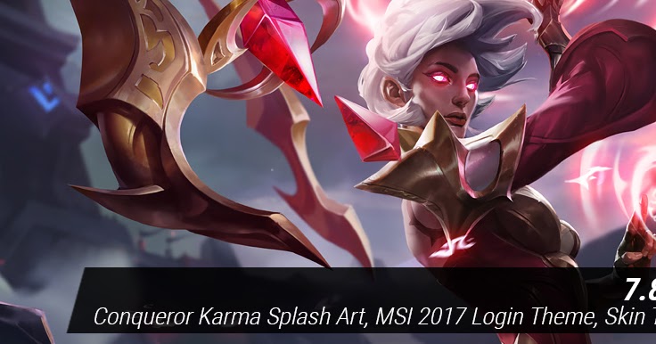 Surrender at 20: 4/11 PBE Update: Conqueror Karma Splash Art, MSI 2017