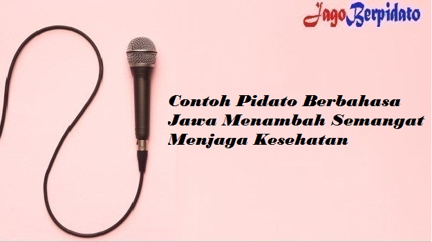Contoh Pidato Berbahasa Jawa Menambah Semangat Menjaga Kesehatan Jago Berpidato Apa Yang Kamu Cari Ada Disini