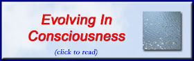 http://mindbodythoughts.blogspot.com/2012/03/evolving-in-awareness-and-consciousness.html