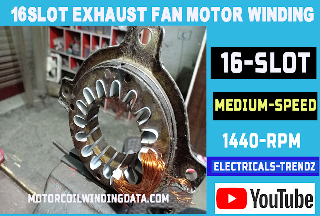 16 Slot Exhaust fan motor 16 slot 1440 RPM rewinding data coil and turns full wainding. 16 Slot Exhaust fan motor 16 slot 1440 RPM rewinding data coil and turns full wainding.