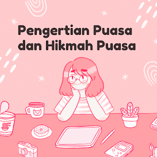 materi puasa macam puasa makalah puasa puasa dalam islam rukun puasa hukum puasa dalil puasa hikmah puasa tujuan puasa pengertian puasa menurut bahasa dan istilah dasar hukum puasa ketentuan puasa