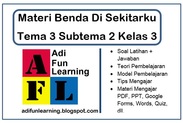 Benda Di Sekitarku Materi Tema 3 Subtema 2 Kelas 3 Adi Fun Learning