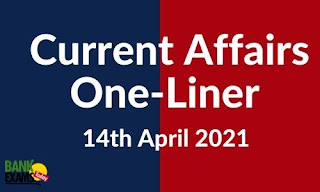 Current Affairs One-Liner: 14th April 2021