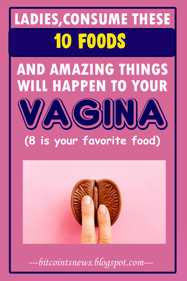 Foods To Keep Your Vagina Happy And Healthy Bitcoints News