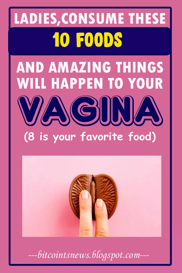 10 Foods To Keep Your Vagina Happy and Healthy BitcointsNews