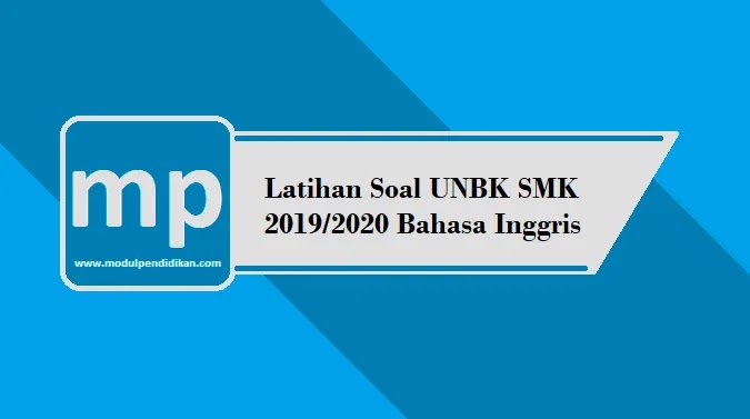 Latihan Soal UNBK SMK 2019/2020 Bahasa Inggris Latihan Soal UNBK SMK 2019/2020 Bahasa Inggris
