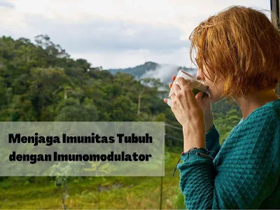 Menjaga Imunitas Tubuh dengan Imunomodulator