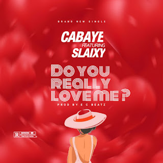 [Music] Cabaye Ft Slaixy - Do you really love me?