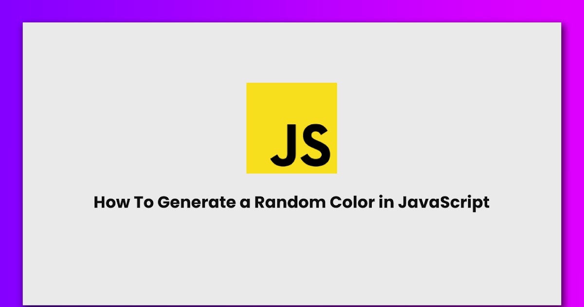 How To Generate a Random Color in JavaScript | RUSTCODE