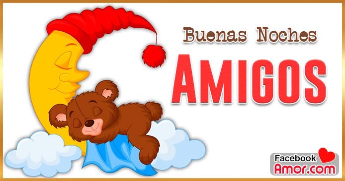 buenas noches amigos