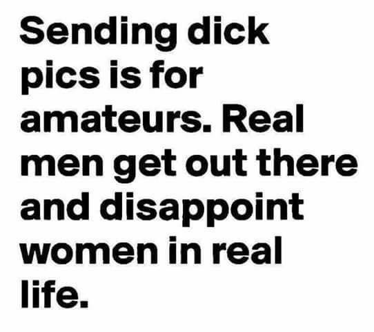 All The Good Names Were Taken What's the point of dick pix?