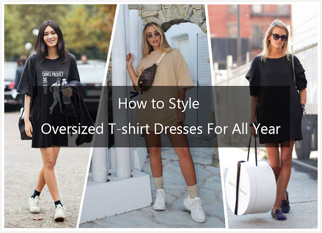 How to Style Oversized T-shirt Dresses for All Year - Morimiss Blog